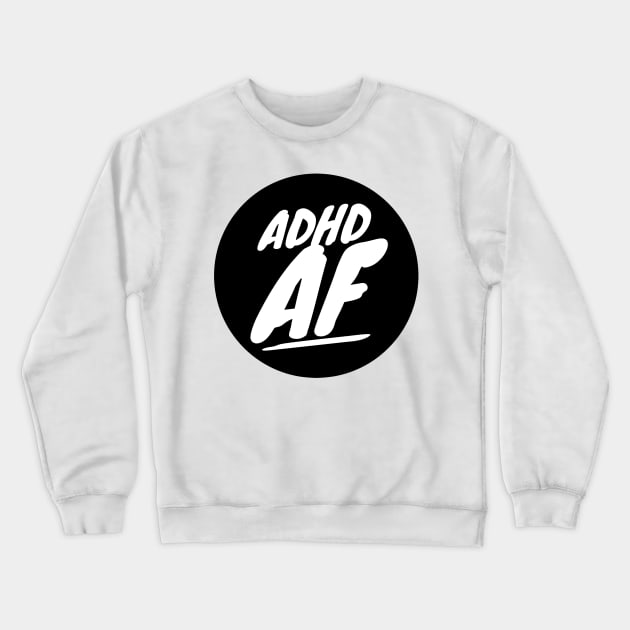 ADHD tee. ADHD AF ADHD Meme Tee Crewneck Sweatshirt by DustedDesigns